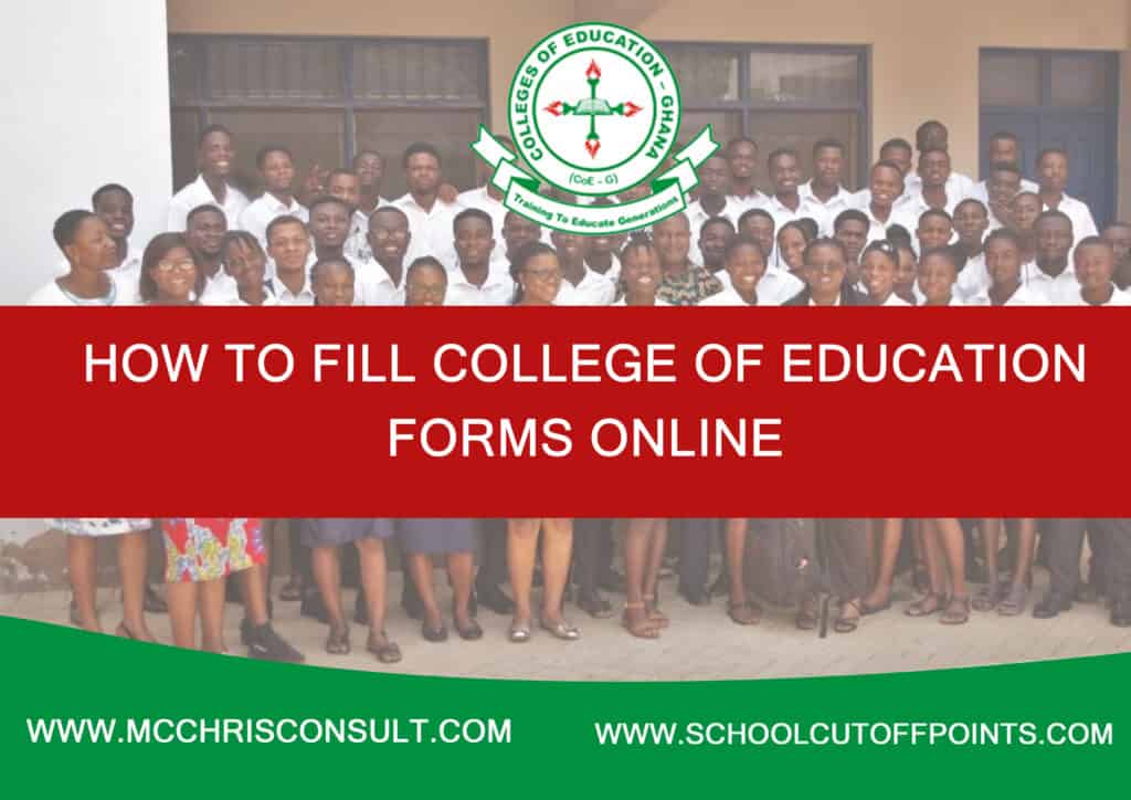 HOW TO FILL COE FORMS TO COLLEGE OF EDUCATION GHANA ONLINE.